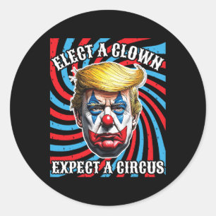 Elect A Clown Expect A Circus Classic Round Sticker