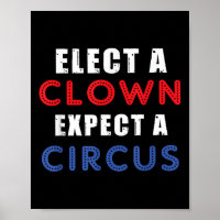 Elect A Clown Expect A Circus Design Anti Trump 