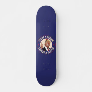 Elect A Clown, Expect A Circus - Donald Trump Skateboard