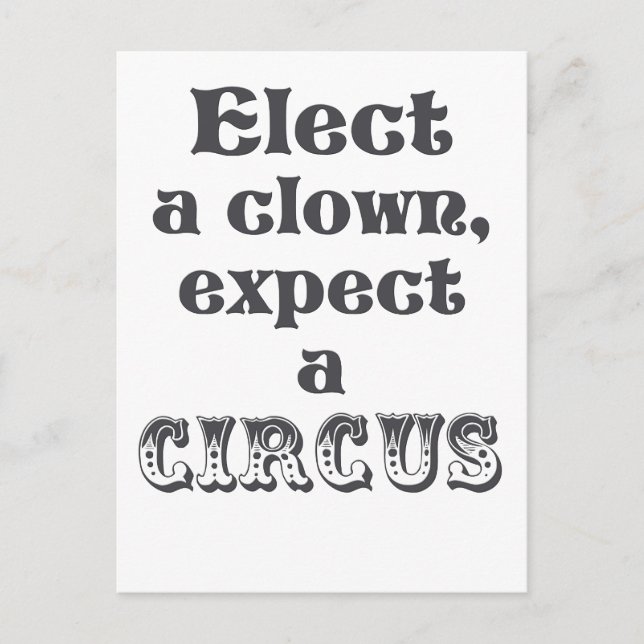 Elect a clown, expect a circus! Fun Anti Trump Postcard (Front)
