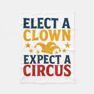 Elect A Clown Expect A Circus Fun Fleece Blanket