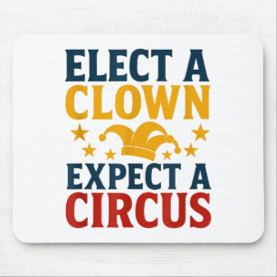Elect A Clown Expect A Circus Fun Mouse Pad