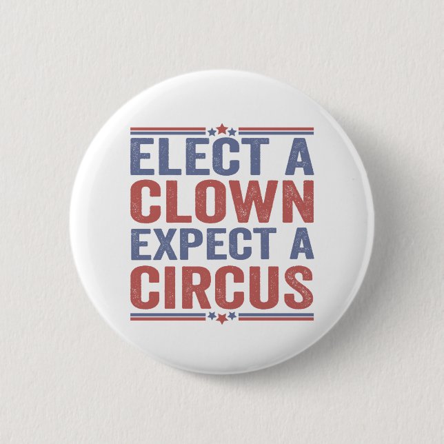 Elect a Clown Expect a Circus Funny Patriotic Gift 6 Cm Round Badge (Front)