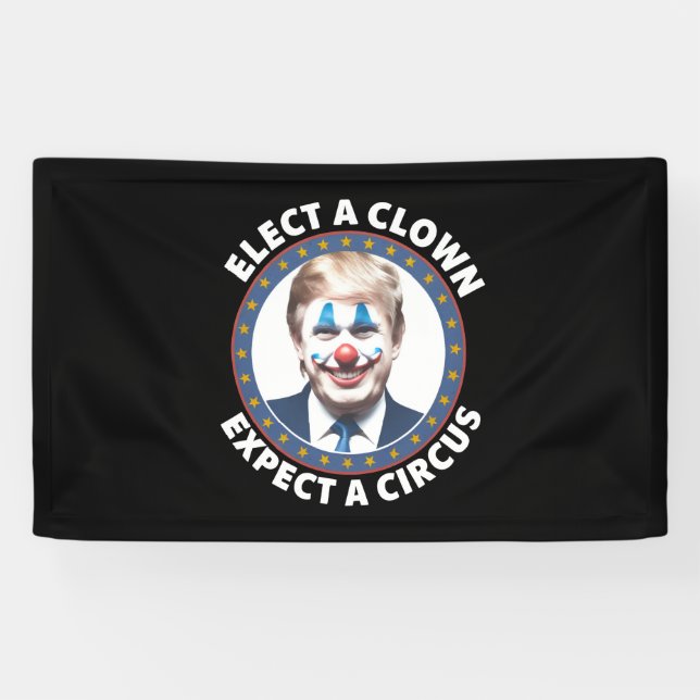 Elect A Clown Expect A Circus Funny Politics Banner (Horizontal)