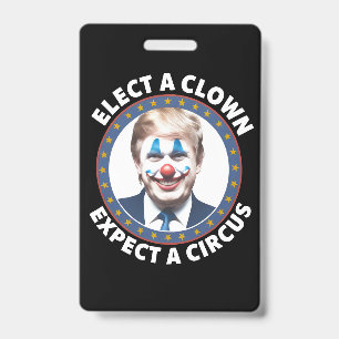 Elect A Clown Expect A Circus Funny Politics ID Badge
