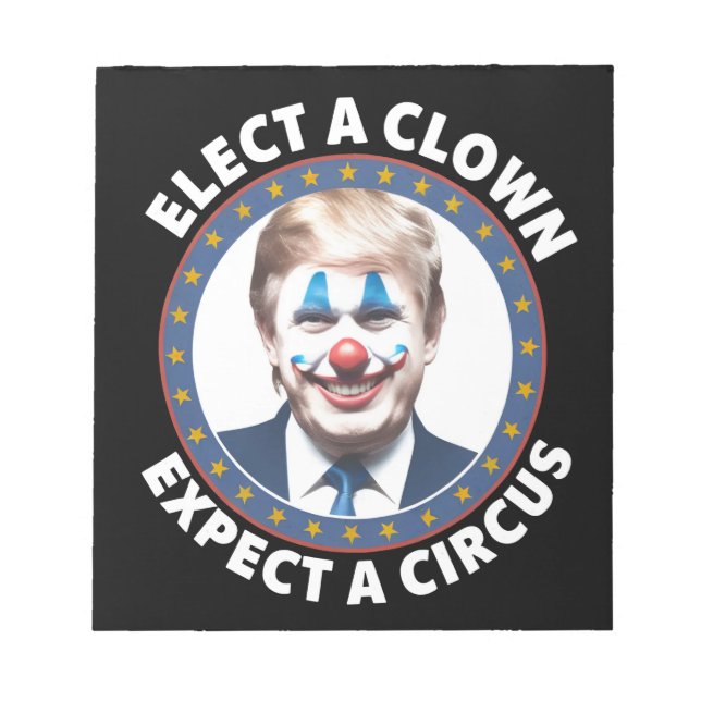Elect A Clown Expect A Circus Funny Politics Notepad (Front)