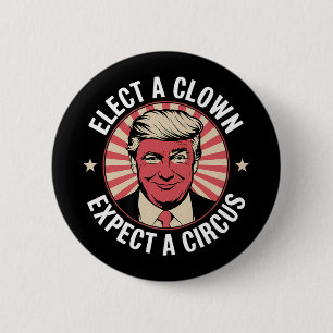 Elect A Clown Expect A Circus Impeach Trump Anti T 6 Cm Round Badge