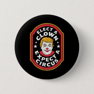 Elect A Clown Expect A Circus Impeach Trump Anti T 6 Cm Round Badge