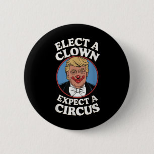 Elect A Clown Expect A Circus Impeach Trump Anti T 6 Cm Round Badge