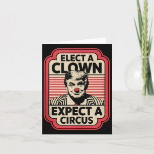 Elect A Clown Expect A Circus Impeach Trump Anti T Card
