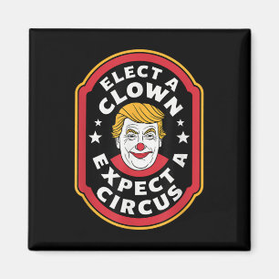 Elect A Clown Expect A Circus Impeach Trump Anti T Magnet