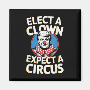 Elect A Clown Expect A Circus Impeach Trump Anti T Magnet