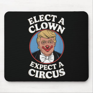 Elect A Clown Expect A Circus Impeach Trump Anti T Mouse Pad