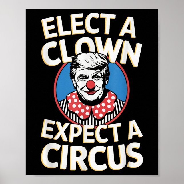 Elect A Clown Expect A Circus Impeach Trump Anti T Poster (Front)