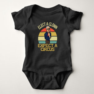 Elect A Clown Expect A Circus Joe Biden Out Baby Bodysuit