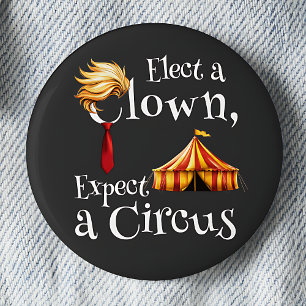 Elect a Clown, Expect a Circus Politics  6 Cm Round Badge