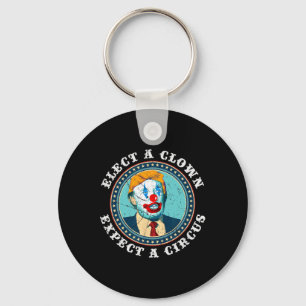 Elect A Clown Expect A Circus T Shirt Anti-trump S Key Ring