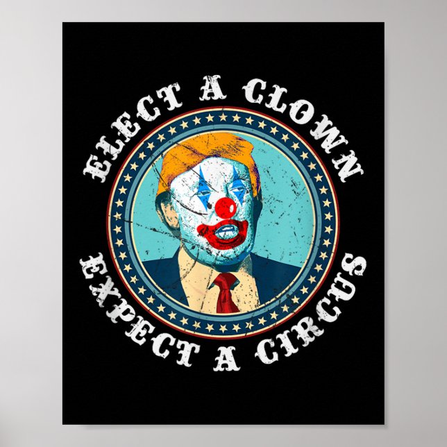 Elect A Clown Expect A Circus T Shirt Anti-trump S Poster (Front)