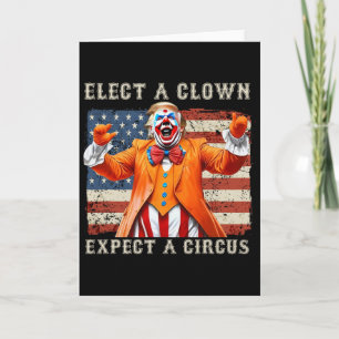 Elect A Clown Expect A Circus Usa Flag Anti-trump Card