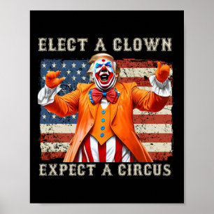 Elect A Clown Expect A Circus Usa Flag Anti-trump  Poster