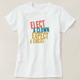 Elect a Clown T-Shirt