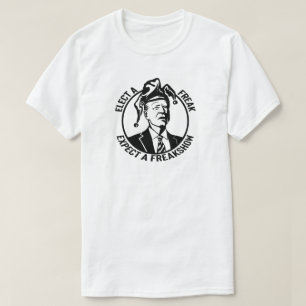 ELECT A FREAK EXPECT A FREAKSHOW T-Shirt