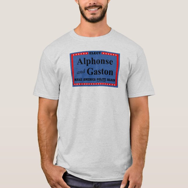 "Elect Alphonse and Gaston" T-Shirt (Front)