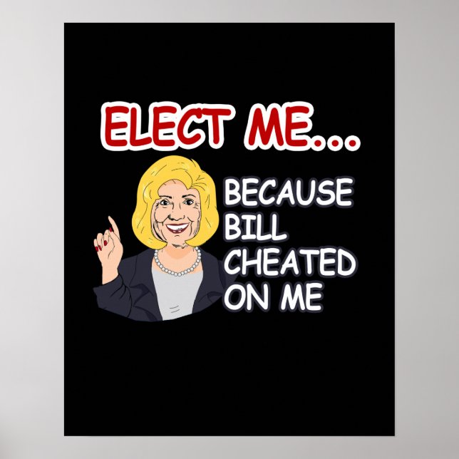 Elect Hillary - Because Bill Cheated on me - - Ant Poster (Front)