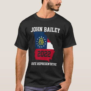 Elect John Bailey for State Representative of Geor T-Shirt
