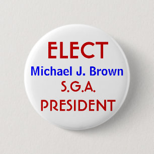 ELECT, Michael J. Brown, PRESIDENT, S.G.A. 6 Cm Round Badge