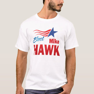 Elect Mike Hawk t-shirt