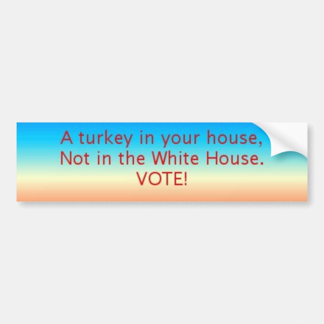 Elect no turkeys bumper sticker (Front)