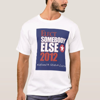 Elect Somebody Else shirt