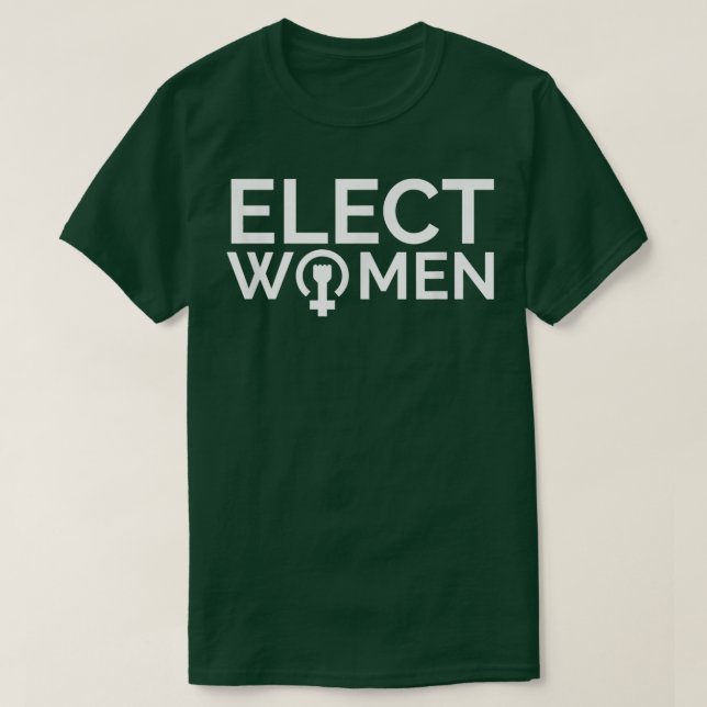 Elect Women Feminist Feminism Womens Politics Poli T-Shirt (Design Front)