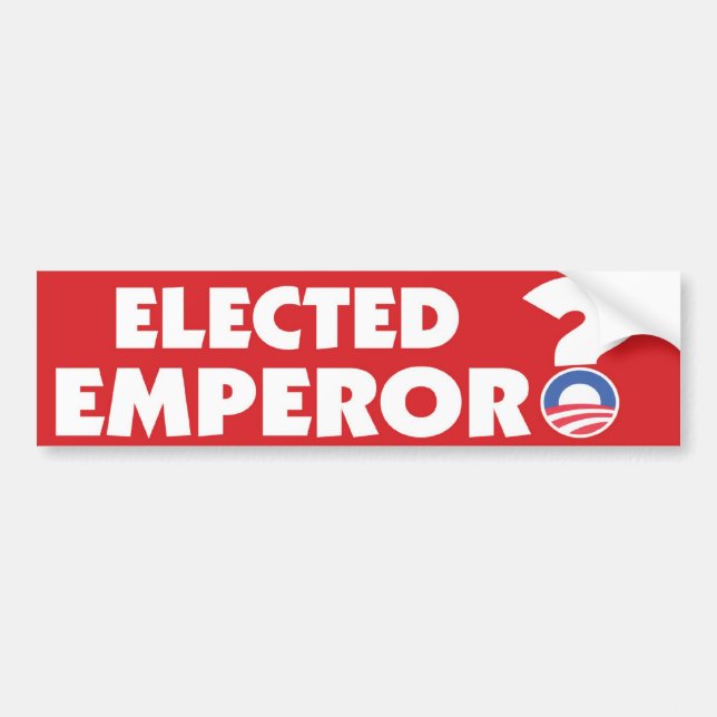 Elected Emperor? Bumper Sticker (Front)