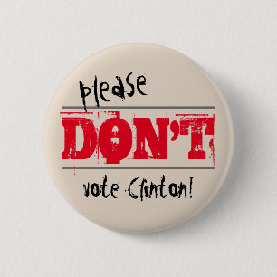 Election 2016 Don't Vote Clinton Custom Text 6 Cm Round Badge
