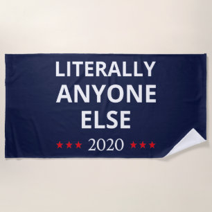 Election 2020, Anti-Trump - Anyone Else II Beach Towel