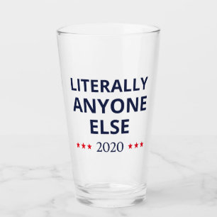 Election 2020, Anti-Trump - Anyone Else II Glass