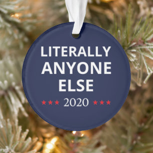 Election 2020, Anti-Trump - Anyone Else II Ornament