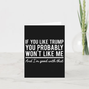 Election 2020 If You Like Trump You Probably Wont Card