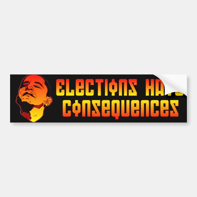 Elections have Consequences Bumper Sticker (Front)