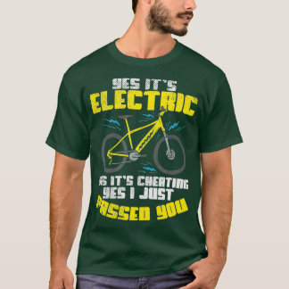 Electric Bicycles for Adults Yes Its Electric T-Shirt