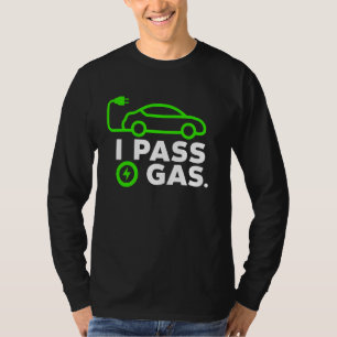 Electric Car EV Owner I Pass Gas Funny Electric Ve T-Shirt