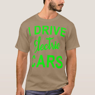 Electric Car graphics I Drive Electric Cars EVS Cl T-Shirt