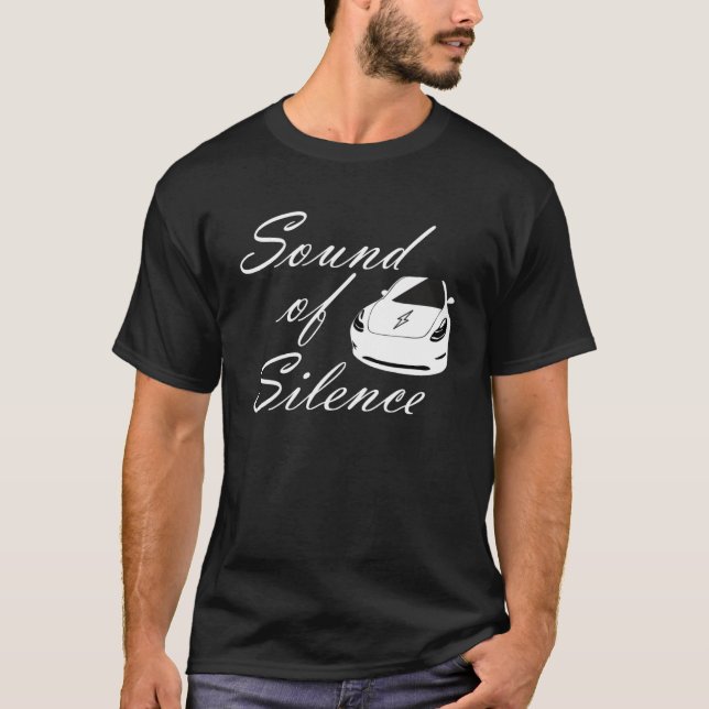 Electric car  sound of silence energy turn T-Shirt (Front)