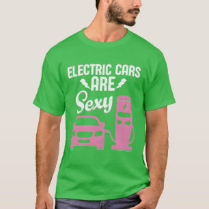Electric Cars Are Sey EV Driver Electric Vehicle f T-Shirt