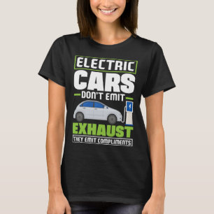 Electric Cars emit compliments Battery Electric Ve T-Shirt