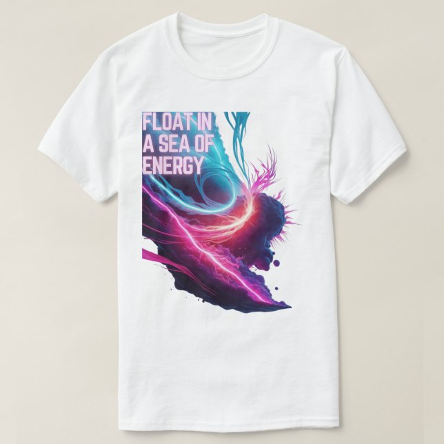Electric Ethereal - Float in a sea of energy T-Shirt (Design Front)