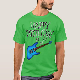 Electric Guitar Happy Birthday Guitarist Musician T-Shirt