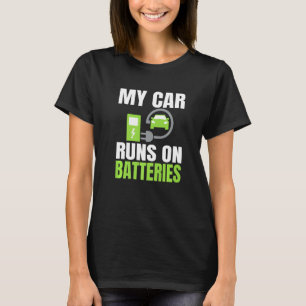 Electric Vehicle  Electric Car My Car Runs On Batt T-Shirt